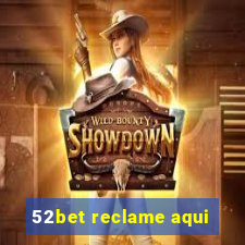 52bet reclame aqui